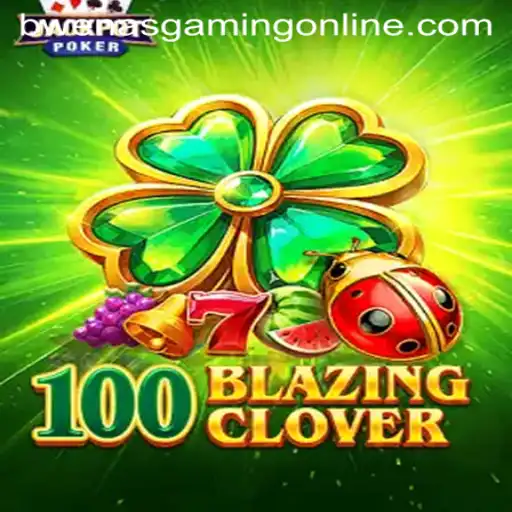 Unveiling the Thrills of 100BlazingClover: A BwenasGaming Adventure