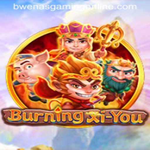 Dive into the World of BurningXiYou with BwenasGaming