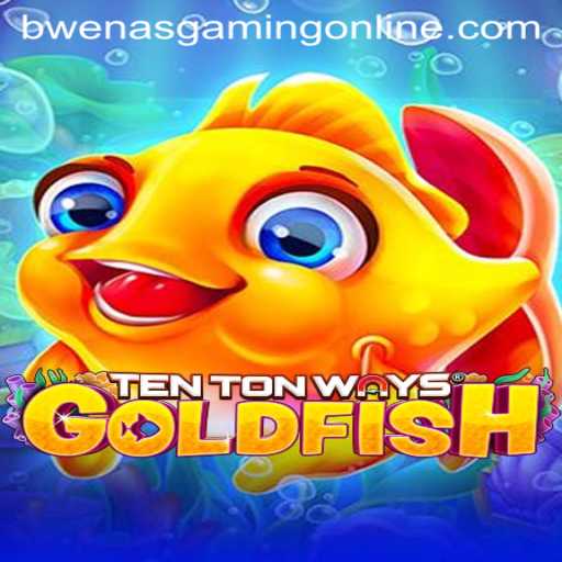 Exploring TenTonWaysGoldfish: An Exciting New Journey with BwenasGaming